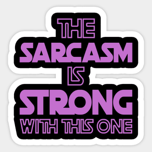 The Sarcasm Is Strong With This One - Funny Quote in Purple Tone Sticker